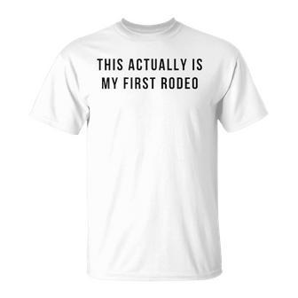 This Actually Is My First Rodeo T-shirt - Thegiftio UK