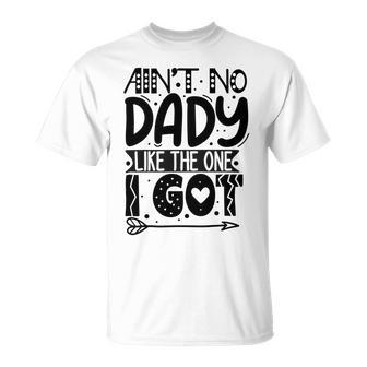 Aint No Dady Like The One I Got Unisex T-Shirt | Favorety DE