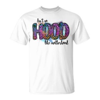 Aint No Hood Like Motherhood Graphic Design Unisex T-Shirt | Favorety