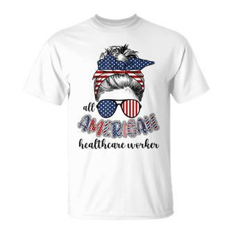 All American Healthcare Worker Nurse 4Th Of July Messy Bun Unisex T-Shirt - Seseable