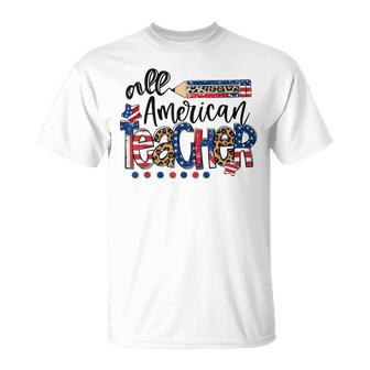 All American Teacher American Flag 4Th Of July Usa Teachers Unisex T-Shirt - Seseable