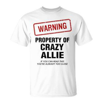Allie Name Warning Property Of Crazy Allie T-Shirt - Seseable