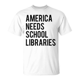 America Needs School Libraries Unisex T-Shirt | Favorety DE