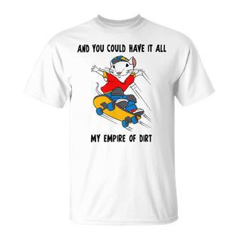 And You Could Have It All My Empire Of Dirt Unisex T-Shirt | Favorety DE