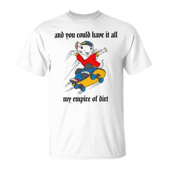 And You Could Have It All My Empire Of Dirt Unisex T-Shirt | Favorety CA