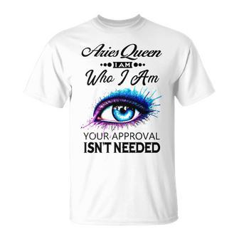 Aries Queen I Am Who I Am Aries Girl Woman Birthday T-Shirt - Seseable