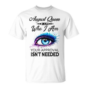 August Queen I Am Who I Am August Girl Woman Birthday T-Shirt - Seseable