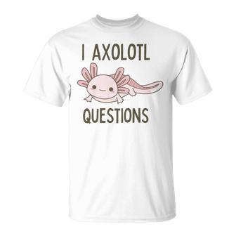 Axolotl I Axolotl Questions Cute Animal Mexican Walking Fish Unisex T-Shirt | Favorety DE