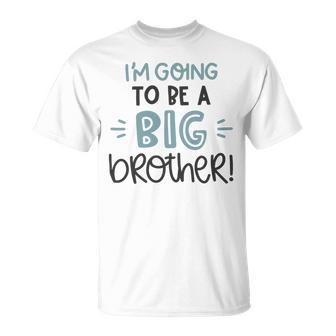 Baby Shower Text Design Im Going To Be A Big Brother Unisex T-Shirt | Favorety AU