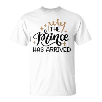 Baby Shower Text Design The Prince Has Arrived Unisex T-Shirt | Favorety AU