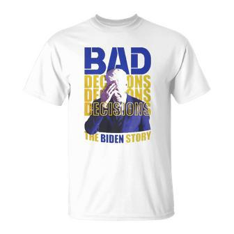 Bad Decisions The Biden Story T-shirt - Thegiftio UK