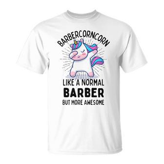 Barbercorn Funny Unicorn Dabbing Gift Like A Normal Barber But More Awesome Unisex T-Shirt | Favorety DE