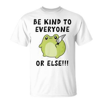 Be Kind To Everyone Or Else Funny Cute Frog With Knife Unisex T-Shirt | Favorety DE