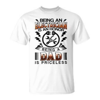 Being An Electrician Is An Honor Being A Dad Is Priceless Unisex T-Shirt | Favorety AU