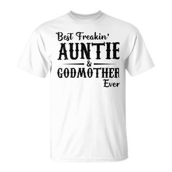 Best Freakin Auntie And Godmother Ever Unisex T-Shirt | Favorety UK