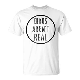 Birds Aren T Real Funny Birds Jokes Unisex T-Shirt | Favorety UK