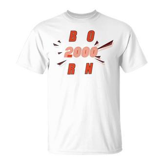 Born 2000 Funny And Best Gift Unisex T-Shirt | Favorety DE