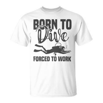 Born To Dive Forced To Work Unisex T-Shirt | Favorety UK