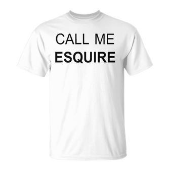 Call Me Esquire Lawyer S T-shirt - Thegiftio UK