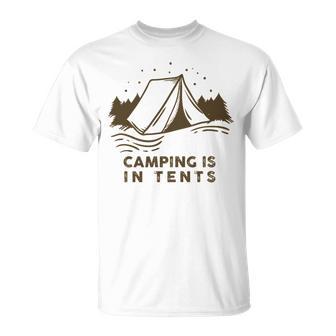 Camping Is In Tents Unisex T-Shirt | Favorety CA