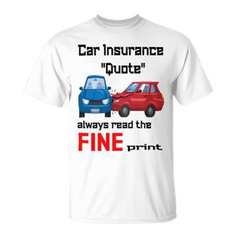 Car Insurance Quote Always Read The Fine Print Unisex T-Shirt | Favorety AU