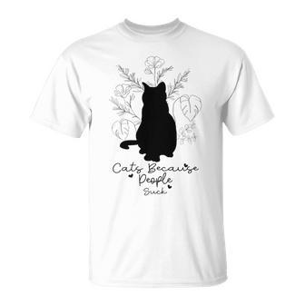 Cats Because People Suck Gift For Cat Lover Cat Quotes Tee People Suck Unisex T-Shirt | Favorety