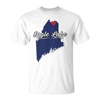 City Of Eagle Lake Maine Cute Novelty Merch Gift - Graphic Unisex T-Shirt | Mazezy