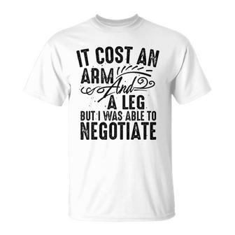 Cool Arm And Leg Able To Negotiate Funny Amputation Gift Unisex T-Shirt | Mazezy