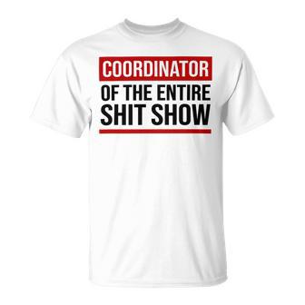 Coordinator Of The Entire Shit Show Funny Mom Dad Boss Manager Teacher Unisex T-Shirt | Favorety DE