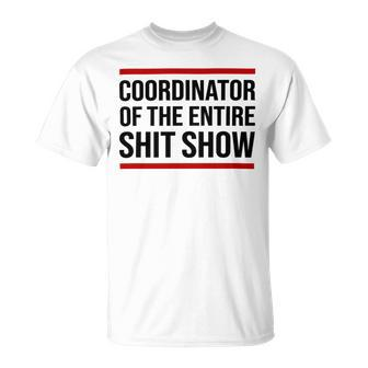 Coordinator Of The Entire Shit Show Funny Mom Dad Boss Manager Teacher Unisex T-Shirt | Favorety