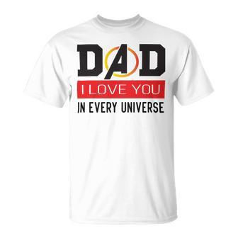 Dad I Love You In Every Universe Unisex T-Shirt | Favorety UK