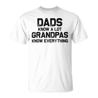 Dads Know A Lot Grandpas Know Everything Unisex T-Shirt | Favorety UK