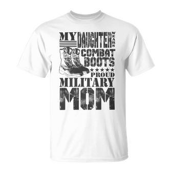Daughter Wears Combat Boots Military Mom Military Family T-Shirt Unisex T-Shirt - Monsterry AU