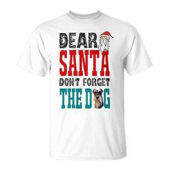 Dear Santa Dont Forget The Dog Unisex T-Shirt | Favorety AU