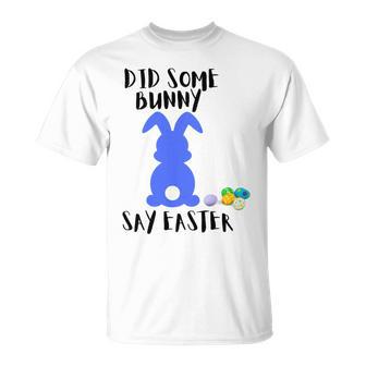 Did Some Bunny Say Easter Unisex T-Shirt | Favorety