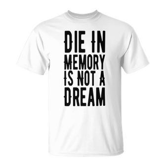 Die With Memories Not Dreams Unisex T-Shirt | Favorety CA