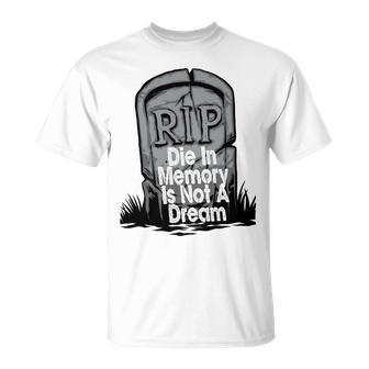 Die With Memories Not Dreams Unisex T-Shirt | Favorety UK