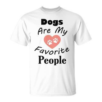 Dogs Are My Favorite People Funny Dogs Quotes Gift For Dogs Lovers Unisex T-Shirt | Favorety UK