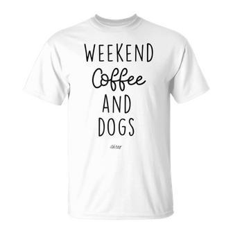 Dogs Owner Weekend Coffee And Dogs T-shirt - Thegiftio UK