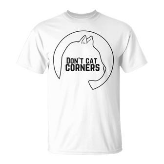 Dont Cat Corners Unisex T-Shirt | Favorety