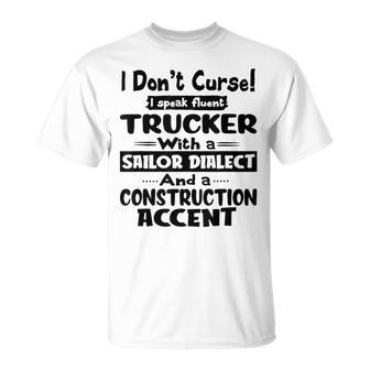 I Dont Curse I Speak Fluent Trucker With A Sailor Dialect T-shirt - Thegiftio UK