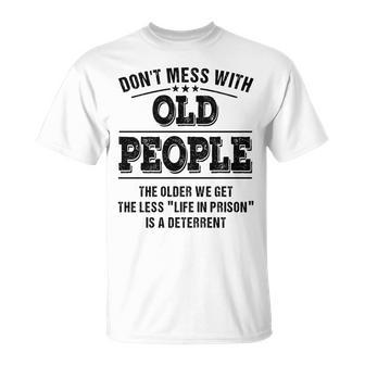 Dont Mess With Old People Life In Prison T-shirt - Thegiftio UK