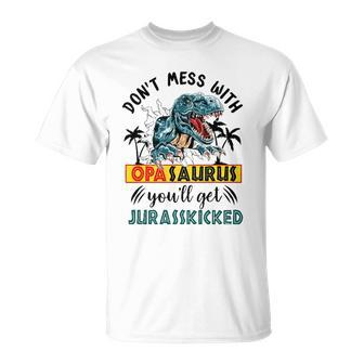 Dont Mess With Opasaurus Youll Get Jurasskicked Unisex T-Shirt | Mazezy AU