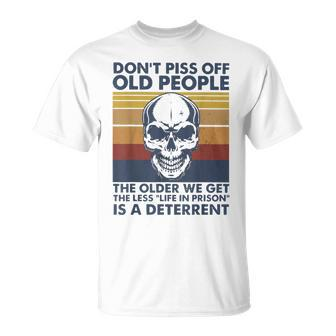 Dont Piss Off Old People The Older We Get The Less V2 T-shirt
