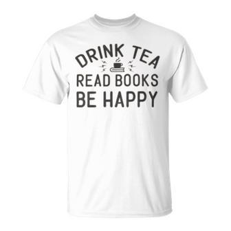 Drink Tea Read Books Unisex T-Shirt | Favorety