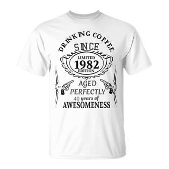 Drinking Coffee Since 1982 Aged Perfectly 40 Years Of Awesomenss Unisex T-Shirt | Favorety