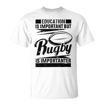 Education Is Important But Rugby Is Importanter Unisex T-Shirt | Favorety CA