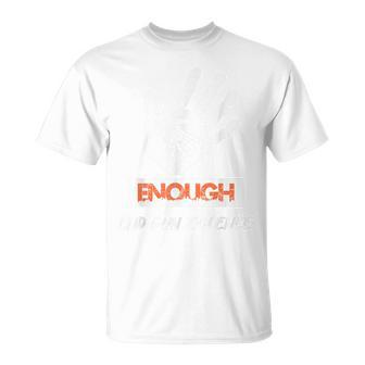 Enough End Gun Violence No Gun Awareness Day Wear Orange Unisex T-Shirt | Mazezy