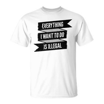 Everything I Want To Do Is Illegal Glitsh Sticker Design Funny Everything I Want To Do Is Illegal Stickers Unisex T-Shirt | Favorety AU