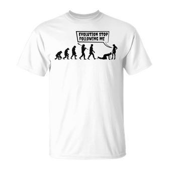 Evolution Stop Following Me Unisex T-Shirt | Favorety